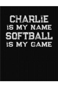 Charlie Is My Name Softball Is My Game