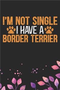 I'm Not Single I Have a Border Terrier