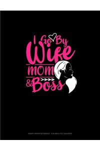 I Go By Wife Mom & Boss