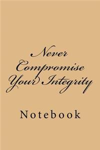 Never Compromise Your Integrity