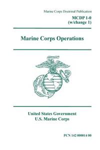 Marine Corps Doctrinal Publication MCDP 1-0 (w/change 1) Marine Corps Operations July 2017
