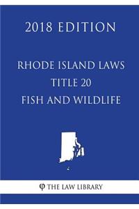 Rhode Island Laws - Title 20 - Fish and Wildlife (2018 Edition)