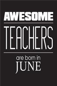 Awesome Teachers Are Born In June