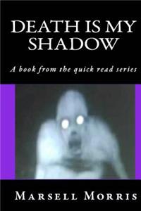 Death Is My Shadow