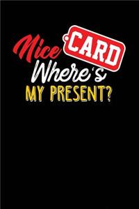 Nice Card Where's My Present