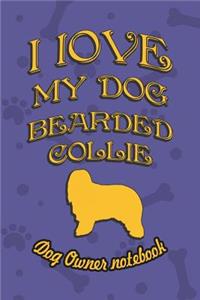 I Love My Dog Bearded Collie - Dog Owner's Notebook