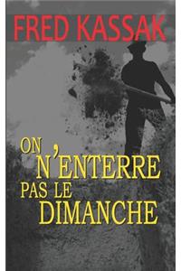 On n'Enterre Pas Le Dimanche