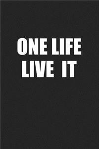 One Life Live It