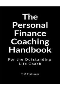 The Personal Finance Coaching Handbook: For the Outstanding Life Coach