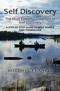 Self Discovery: The Most Powerful Collection of Self Discovery (A Step-by-step Guide to Help People Find Themselves)