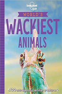 Lonely Planet Kids World's Wackiest Animals