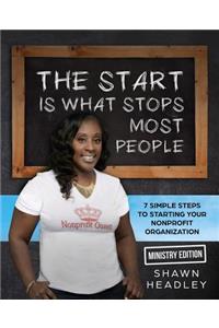 Start Is What Stops Most People: 7 Simple Steps to Starting Your Nonprofit Organization- Ministry Edition