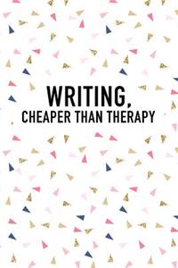 Writing Cheaper Than Therapy: A Matte 6x9 Inch Softcover Journal Notebook with 120 Blank Lined Pages and an Funny Author or Writer Cover Slogan