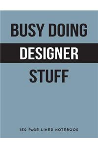 Busy Doing Designer Stuff