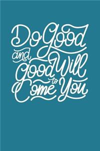 Do Good and Good Will Come to You