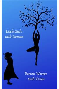 Little Girls with Dreams Become Women with Vision