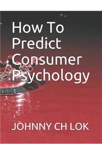 How to Predict Consumer Psychology