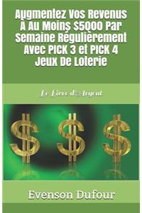 Augmentez Vos Revenus À Au Moins $5000 Par Semaine Régulièrement Avec Pick 3 Et Pick 4 Jeux de Loterie