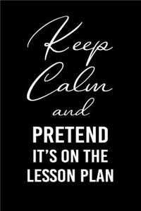 Keep Calm and Pretend It's on the Lesson Plan