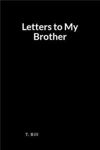 Letters to My Brother: A Blank Lined Journal and Memoir for Self-Expression and Love