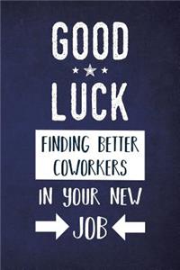 Good Luck Finding Better Coworkers in Your New Job
