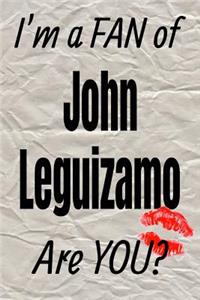 I'm a Fan of John Leguizamo Are You? Creative Writing Lined Journal
