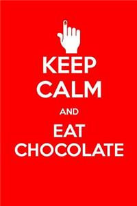 Keep Calm and Eat Chocolate