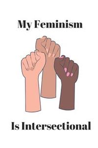 My Feminism Is Intersectional