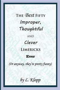 The Best Fifty Improper, Thoughtful and Clever Limericks Ever
