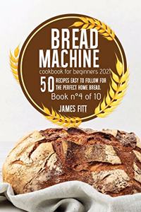 Bread Machine Cookbook for Beginners 2021