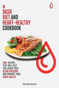 Dash Diet and Heart-Healthy Cookbook