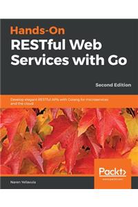 Hands-On RESTful Web Services with Go, Second Edition