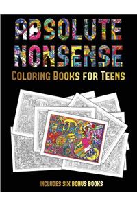 Coloring Books for Teens (Absolute Nonsense)