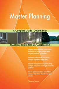 Master Planning A Complete Guide - 2020 Edition