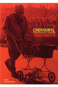 Chernobyl: Confessions of a Reporter
