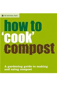 How to 'Cook' Compost