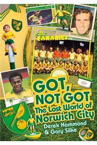 Got; Not Got: Norwich City