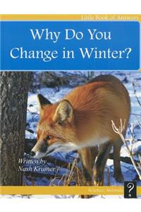 Why Do You Change in Winter?