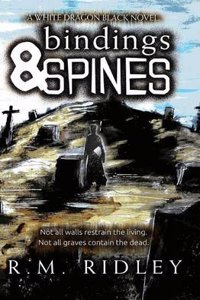 Bindings & Spines: A White Dragon Black Novel