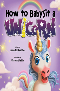 How to Babysit a Unicorn