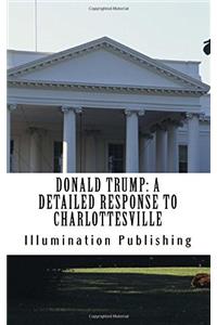 Donald Trump: A Detailed Response to Charlottesville