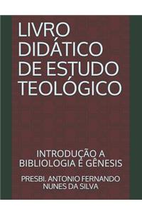 Livro Didático de Estudo Teológico: Introdução a Bibliologia E Gênesis