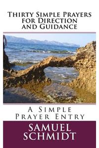 Thirty Simple Prayers for Direction and Guidance