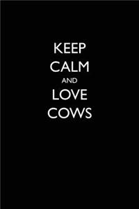 Keep Calm and Love Cows