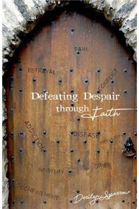 Defeating Despair through Faith
