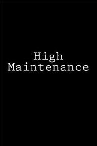 High Maintenance