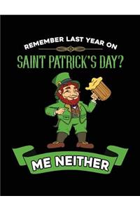 Remember Last Year On Saint Patrick's Day? Me Neither