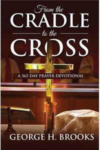 From The Cradle To The Cross: A 365 Day Prayer Devotional