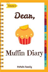 Dear, Muffin Diary