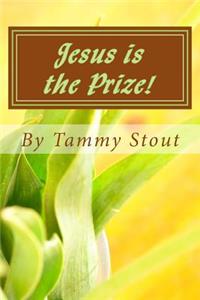 Jesus Is the Prize!: Devotional